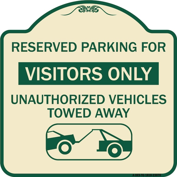 Reserved Parking for Visitors Unauthorized Vehicles Towed Away Alum Sign, 18" x 18", TG-1818-23070